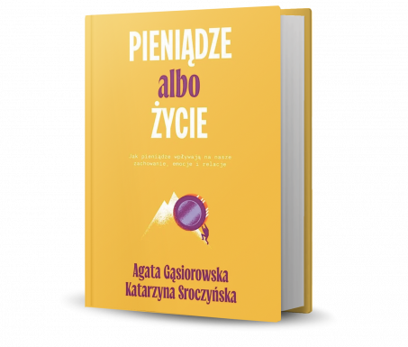 NOMINACJA: Pieniądze albo życie. Jak pieniądze wpływają na nasze zachowanie, emocje i relacje